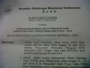 surat keputusan KONI Aceh Nomor : KEP.12 Tahun 2014  tanggal, 30 April 2014  tentang  perpanjangan masa bakti pengurus KONI  Kabupaten Aceh Tengah masa bakti 2010-2014